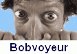 Bob voyeur
